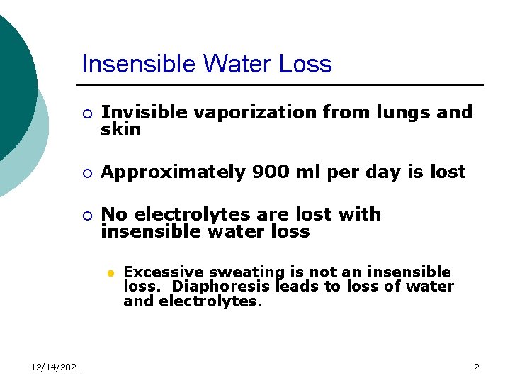 Insensible Water Loss ¡ Invisible vaporization from lungs and skin ¡ Approximately 900 ml