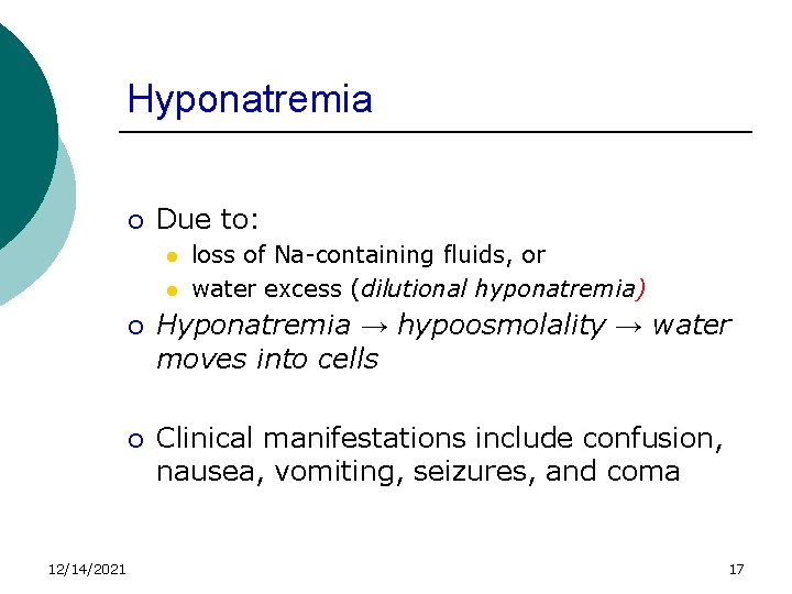 Hyponatremia ¡ Due to: l l 12/14/2021 loss of Na-containing fluids, or water excess