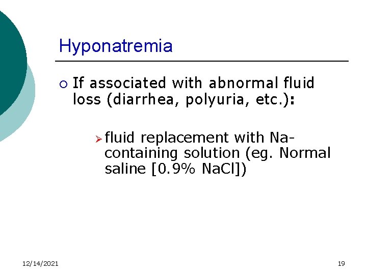Hyponatremia ¡ If associated with abnormal fluid loss (diarrhea, polyuria, etc. ): Ø fluid