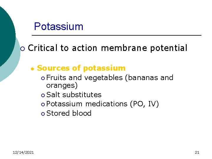 Potassium ¡ Critical to action membrane potential l 12/14/2021 Sources of potassium ¡ Fruits