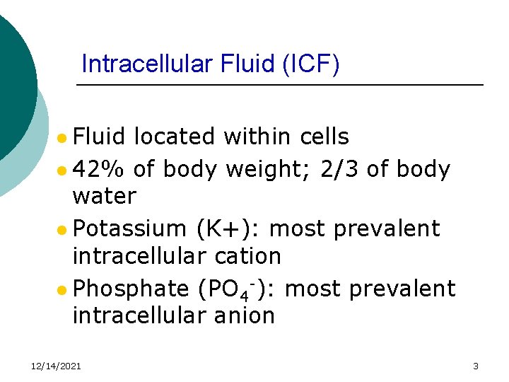 Intracellular Fluid (ICF) l Fluid located within cells l 42% of body weight; 2/3