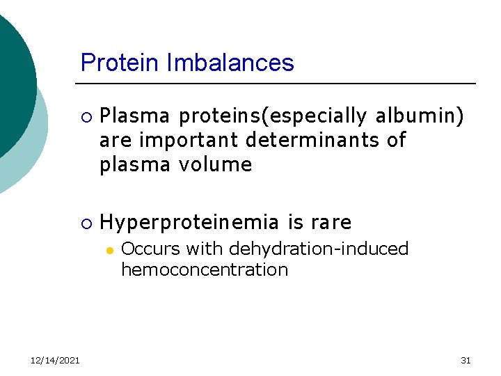 Protein Imbalances ¡ ¡ Plasma proteins(especially albumin) are important determinants of plasma volume Hyperproteinemia