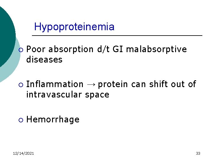 Hypoproteinemia ¡ ¡ ¡ Poor absorption d/t GI malabsorptive diseases Inflammation → protein can