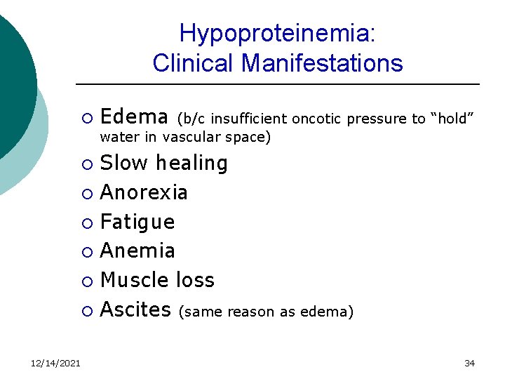Hypoproteinemia: Clinical Manifestations ¡ Edema (b/c insufficient oncotic pressure to “hold” water in vascular