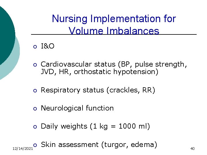 Nursing Implementation for Volume Imbalances 12/14/2021 ¡ I&O ¡ Cardiovascular status (BP, pulse strength,