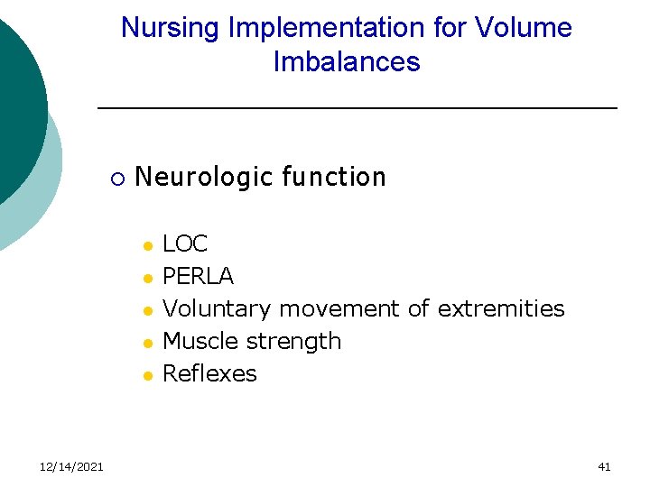 Nursing Implementation for Volume Imbalances ¡ Neurologic function l l l 12/14/2021 LOC PERLA