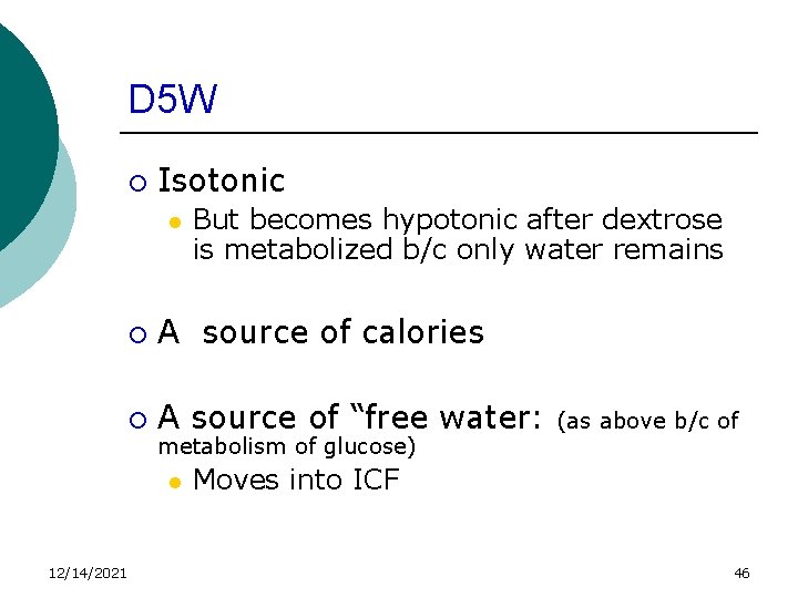 D 5 W ¡ Isotonic l ¡ A source of calories ¡ A source