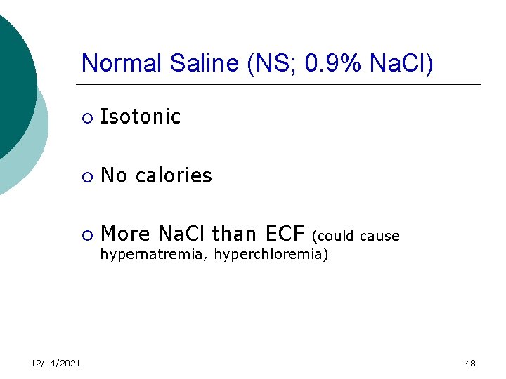 Normal Saline (NS; 0. 9% Na. Cl) 12/14/2021 ¡ Isotonic ¡ No calories ¡