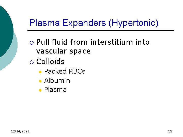 Plasma Expanders (Hypertonic) Pull fluid from interstitium into vascular space ¡ Colloids ¡ l