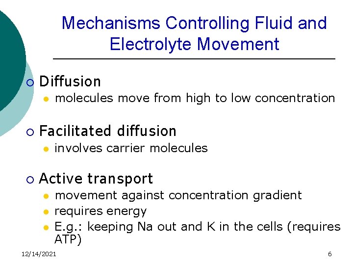 Mechanisms Controlling Fluid and Electrolyte Movement ¡ Diffusion l ¡ Facilitated diffusion l ¡