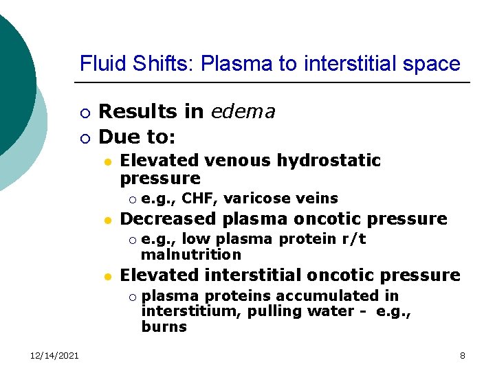 Fluid Shifts: Plasma to interstitial space ¡ ¡ Results in edema Due to: l