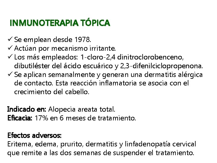 INMUNOTERAPIA TÓPICA ü Se emplean desde 1978. ü Actúan por mecanismo irritante. ü Los