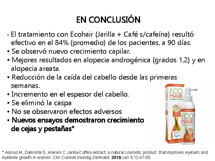 EN CONCLUSIÓN • El tratamiento con Ecohair (Jarilla + Café s/cafeína) resultó efectivo en