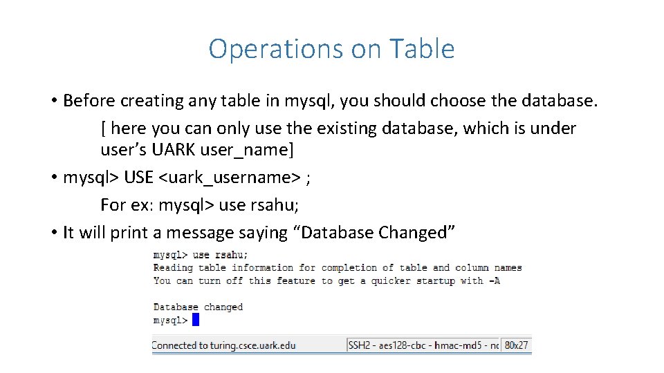 Operations on Table • Before creating any table in mysql, you should choose the