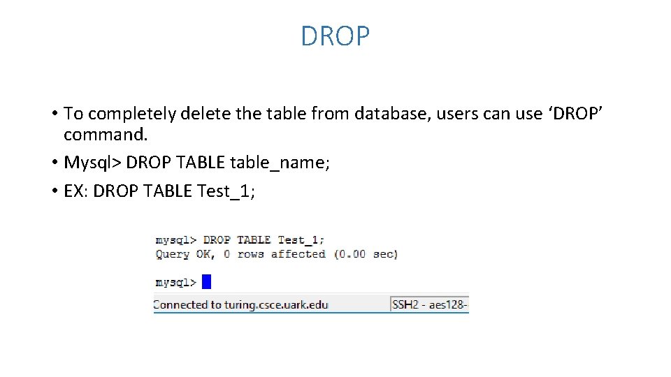 DROP • To completely delete the table from database, users can use ‘DROP’ command.