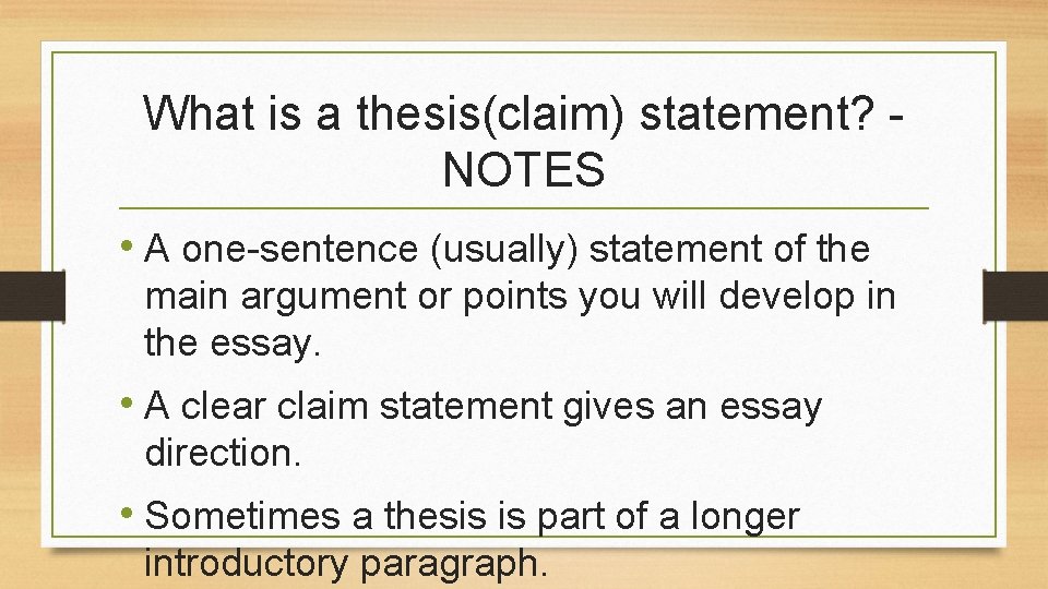 What is a thesis(claim) statement? NOTES • A one-sentence (usually) statement of the main What is a thesis(claim) statement? NOTES • A one-sentence (usually) statement of the main