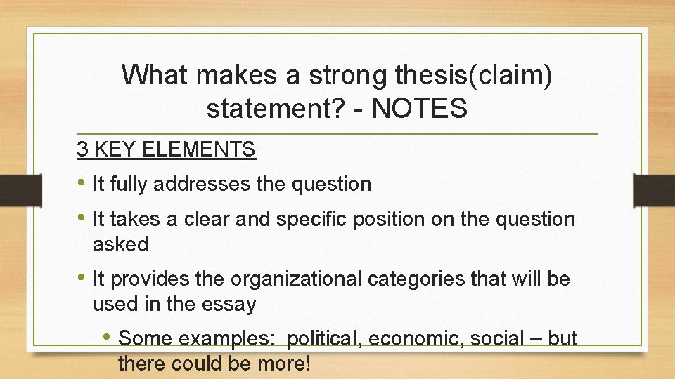 What makes a strong thesis(claim) statement? - NOTES 3 KEY ELEMENTS • It fully What makes a strong thesis(claim) statement? - NOTES 3 KEY ELEMENTS • It fully