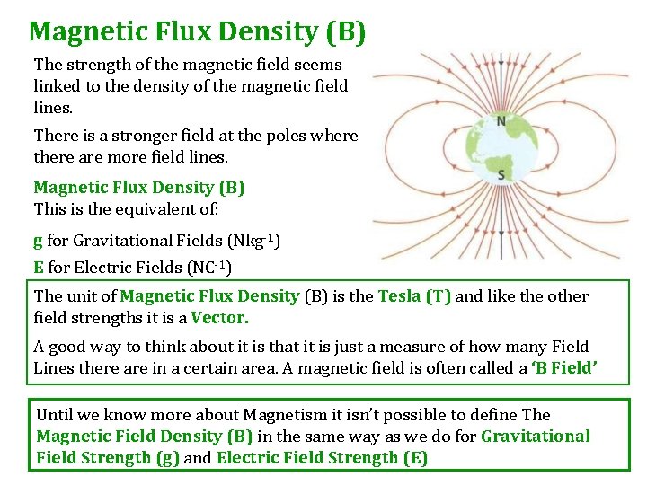 Magnetic Flux Density (B) The strength of the magnetic field seems linked to the