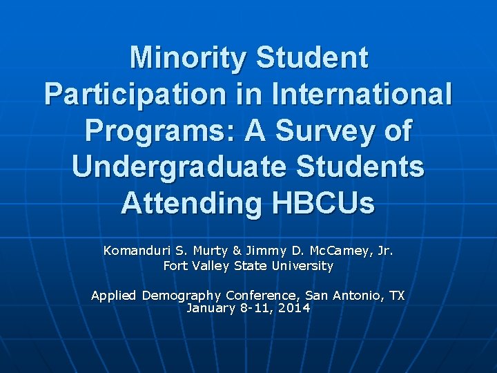 Minority Student Participation in International Programs: A Survey of Undergraduate Students Attending HBCUs Komanduri