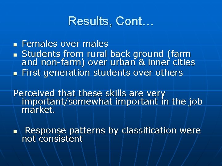 Results, Cont… n n n Females over males Students from rural back ground (farm