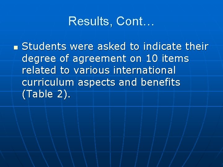 Results, Cont… n Students were asked to indicate their degree of agreement on 10