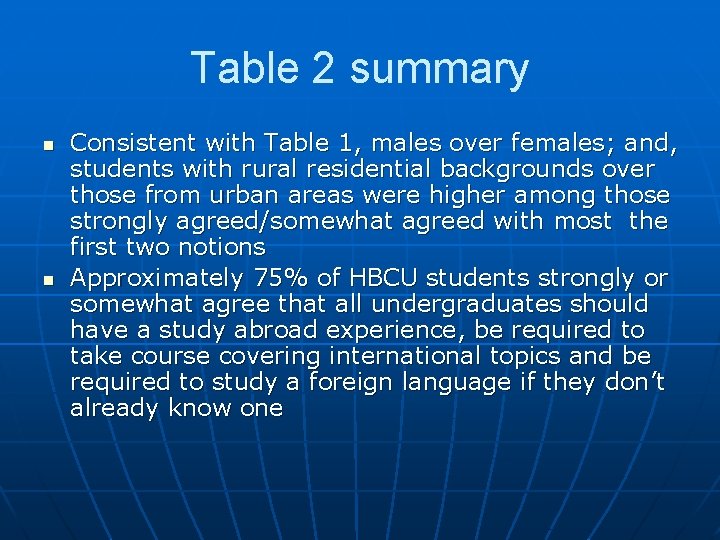 Table 2 summary n n Consistent with Table 1, males over females; and, students