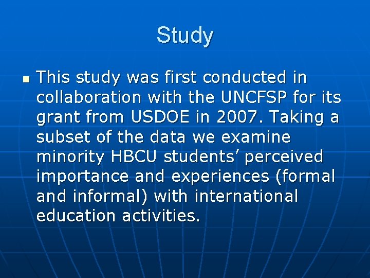 Study n This study was first conducted in collaboration with the UNCFSP for its