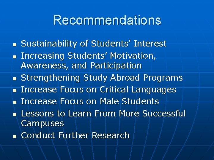 Recommendations n n n n Sustainability of Students’ Interest Increasing Students’ Motivation, Awareness, and