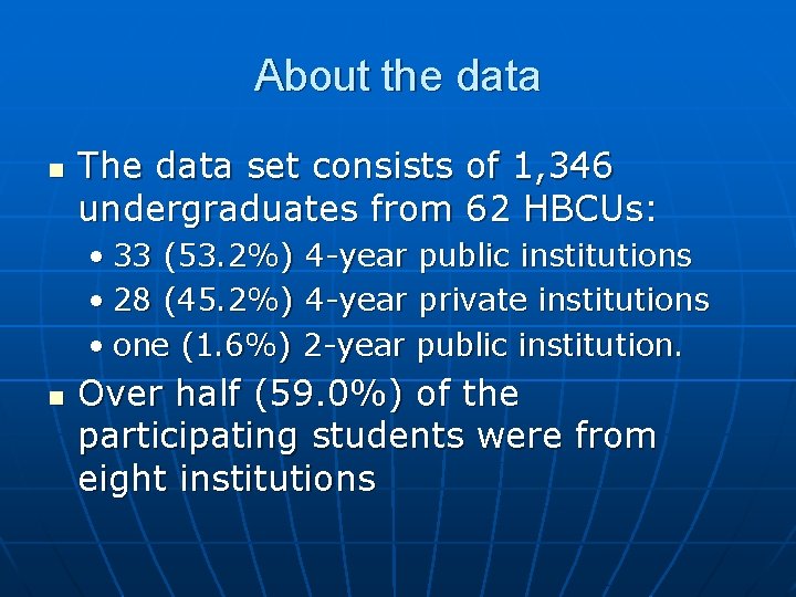 About the data n The data set consists of 1, 346 undergraduates from 62