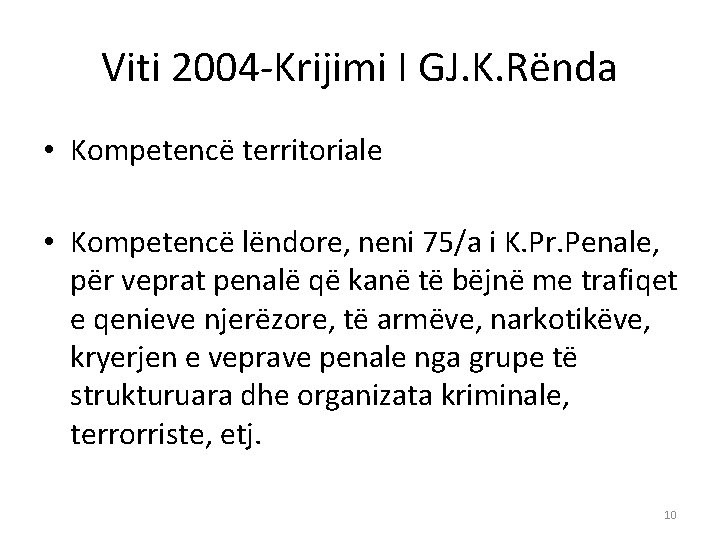 Viti 2004 -Krijimi I GJ. K. Rënda • Kompetencë territoriale • Kompetencë lëndore, neni