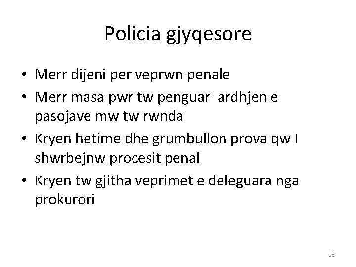 Policia gjyqesore • Merr dijeni per veprwn penale • Merr masa pwr tw penguar