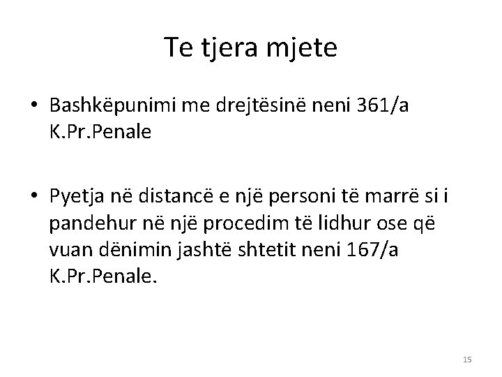 Te tjera mjete • Bashkëpunimi me drejtësinë neni 361/a K. Pr. Penale • Pyetja