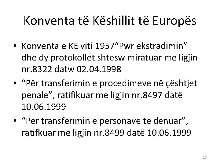 Konventa të Këshillit të Europës • Konventa e KE viti 1957“Pwr ekstradimin” dhe dy