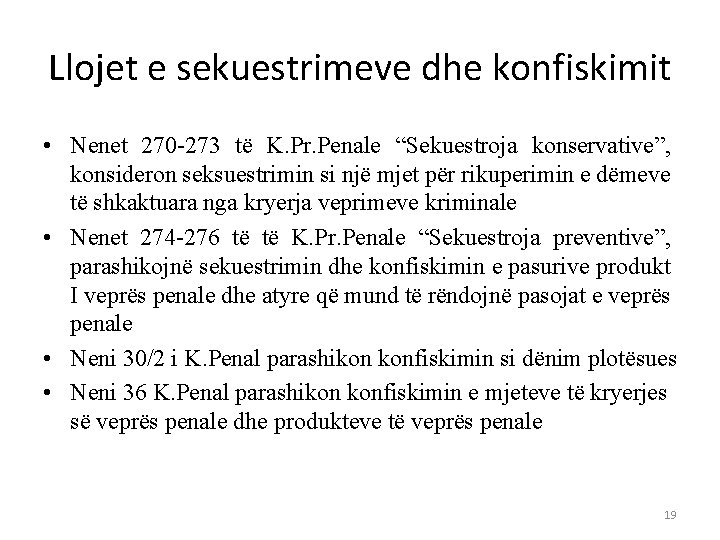 Llojet e sekuestrimeve dhe konfiskimit • Nenet 270 -273 të K. Pr. Penale “Sekuestroja