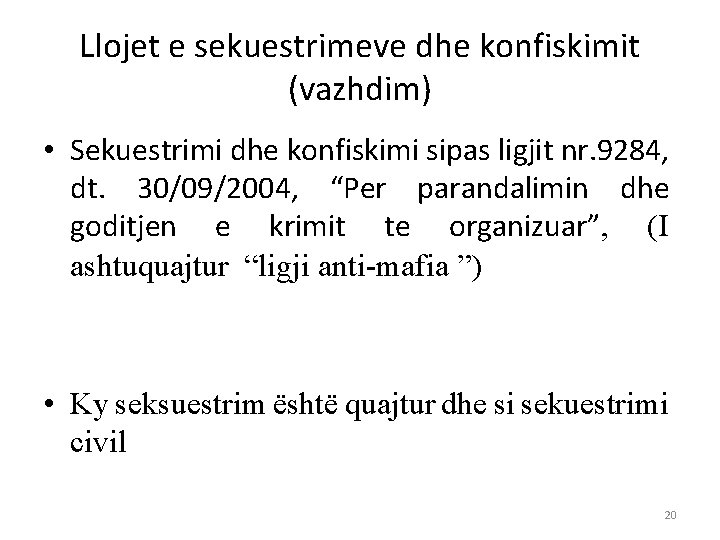 Llojet e sekuestrimeve dhe konfiskimit (vazhdim) • Sekuestrimi dhe konfiskimi sipas ligjit nr. 9284,