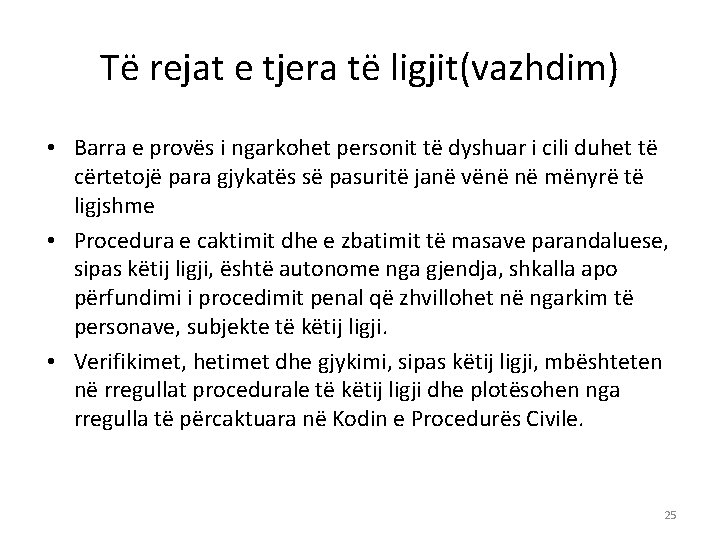 Të rejat e tjera të ligjit(vazhdim) • Barra e provës i ngarkohet personit të