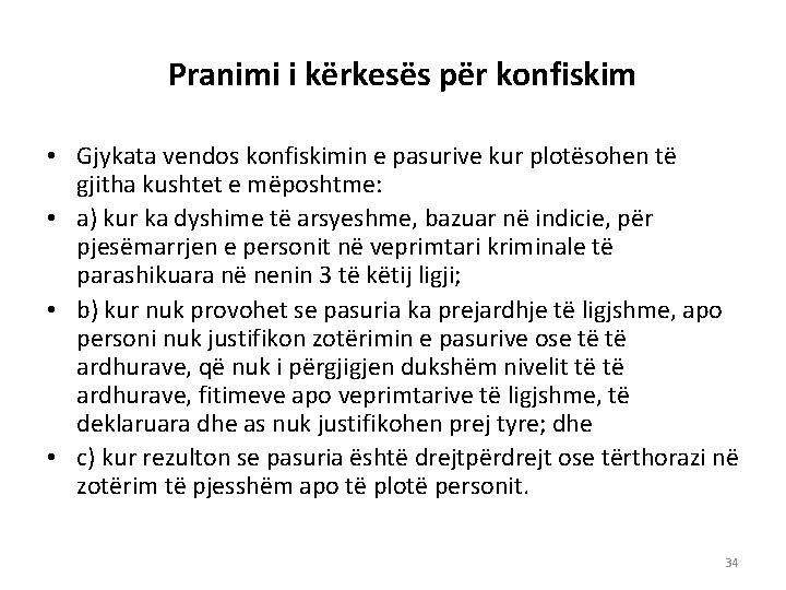 Pranimi i kërkesës për konfiskim • Gjykata vendos konfiskimin e pasurive kur plotësohen të