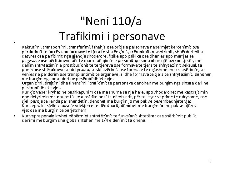  • • "Neni 110/a Trafikimi i personave Rekrutimi, transportimi, transferimi, fshehja ose pritja