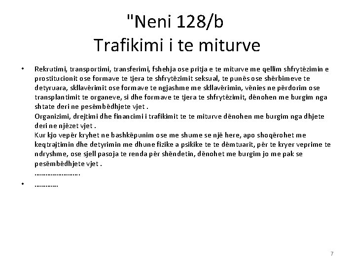 "Neni 128/b Trafikimi i te miturve • • Rekrutimi, transportimi, transferimi, fshehja ose pritja