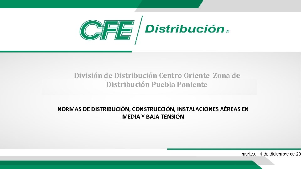 División de Distribución Centro Oriente Zona de Distribución Puebla Poniente NORMAS DE DISTRIBUCIÓN, CONSTRUCCIÓN,
