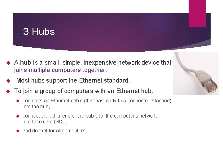 3 Hubs A hub is a small, simple, inexpensive network device that joins multiple