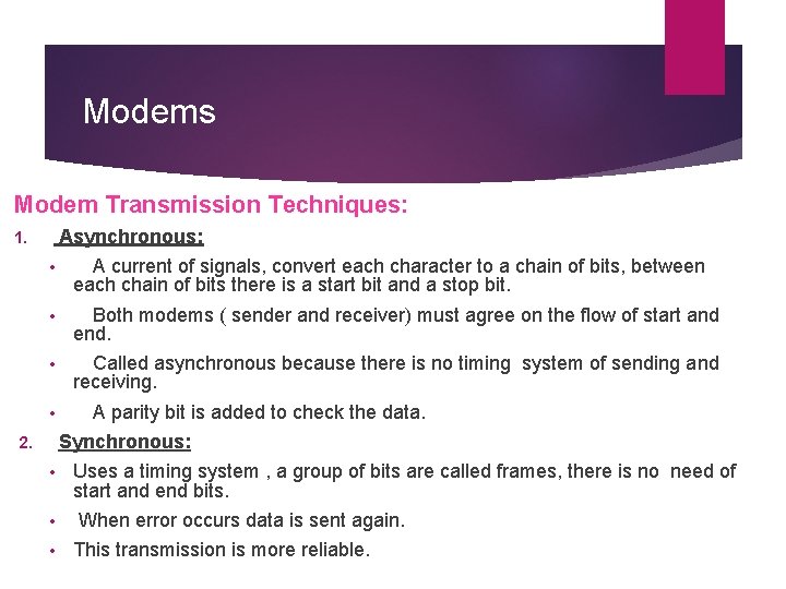Modems Modem Transmission Techniques: Asynchronous: 1. • A current of signals, convert each character