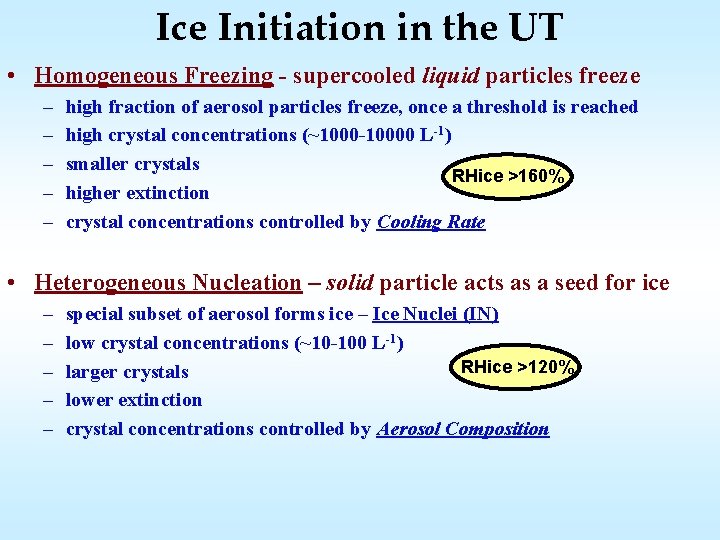 Ice Initiation in the UT • Homogeneous Freezing - supercooled liquid particles freeze –