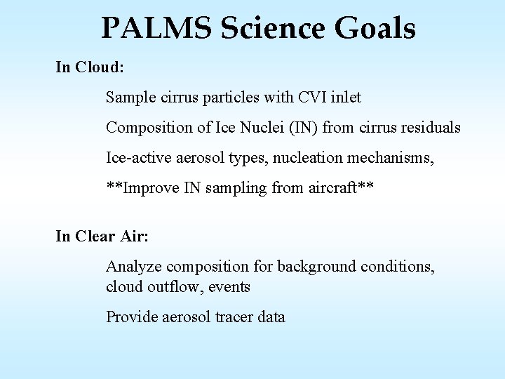 PALMS Science Goals In Cloud: Sample cirrus particles with CVI inlet Composition of Ice