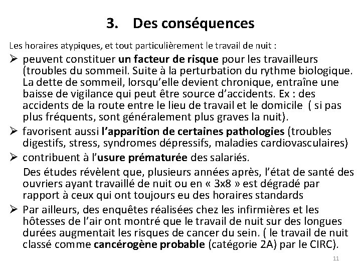 3. Des conséquences Les horaires atypiques, et tout particulièrement le travail de nuit :