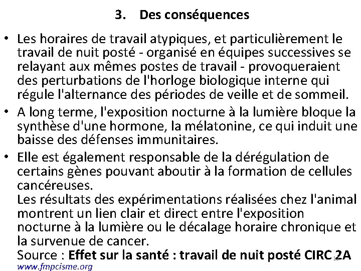 3. Des conséquences • Les horaires de travail atypiques, et particulièrement le travail de