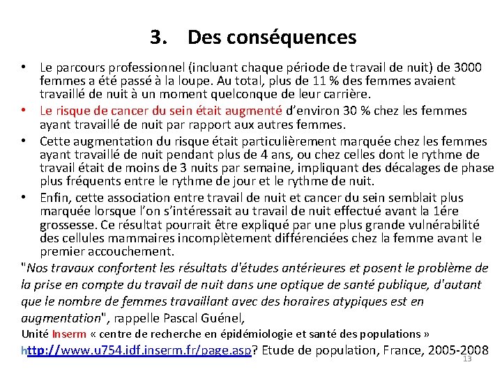 3. Des conséquences • Le parcours professionnel (incluant chaque période de travail de nuit) 3. Des conséquences • Le parcours professionnel (incluant chaque période de travail de nuit)