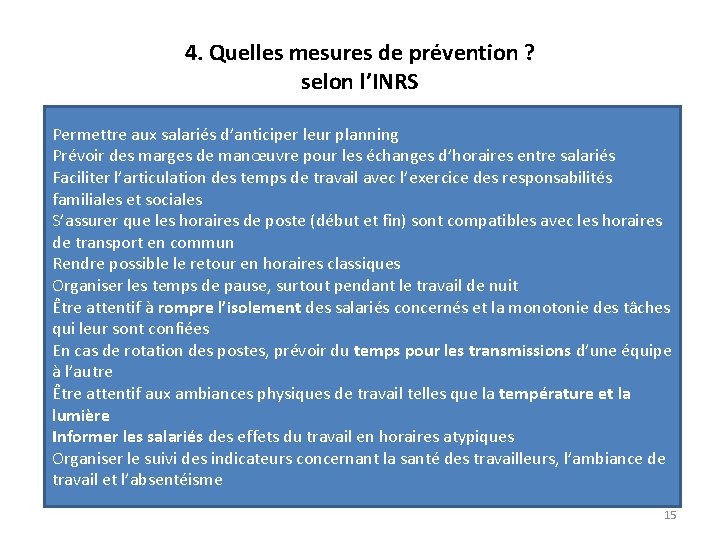 4. Quelles mesures de prévention ? selon l’INRS Permettre aux salariés d’anticiper leur planning