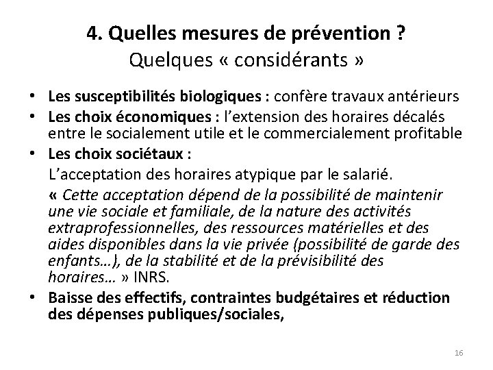 4. Quelles mesures de prévention ? Quelques « considérants » • Les susceptibilités biologiques 4. Quelles mesures de prévention ? Quelques « considérants » • Les susceptibilités biologiques