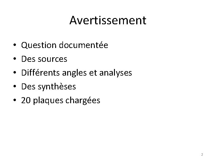 Avertissement • • • Question documentée Des sources Différents angles et analyses Des synthèses